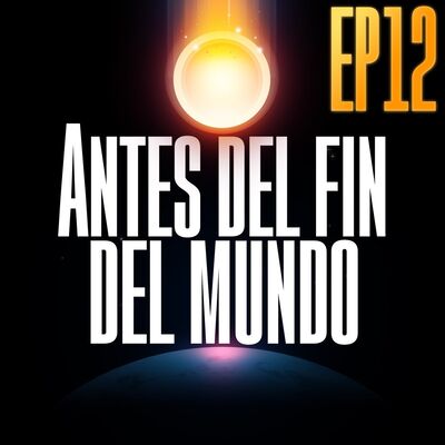 Antes del Fin del Mundo | Ep 12 | Serendipia (con Facu Díaz)