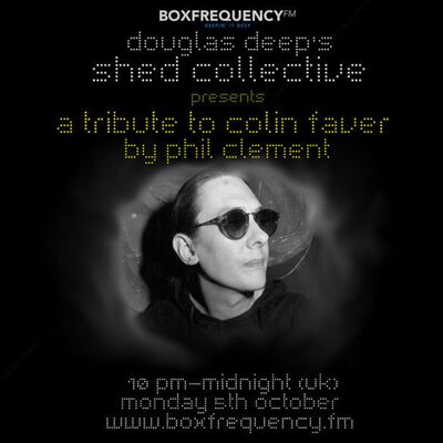 Douglas Deep's Radio Show #20 05/10/15 - A Tribute to Colin Faver - Phil Clement