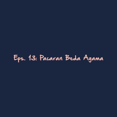 Eps. 13: Pacaran Beda Agama