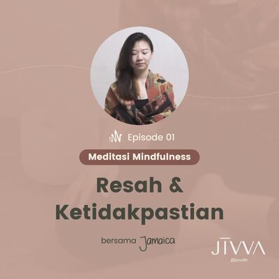 EP 1 - Meditasi Mindfulness: Resah, Cemas dan Ketidakpastian | Guided Contemplation Meditation Pemula
