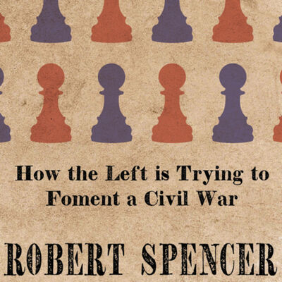 Robert Bruce Spencer - How The Left is trying to foment a Civil War