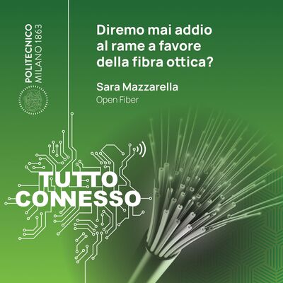 Diremo mai addio al rame a favore della fibra ottica? Con Sara Mazzarella