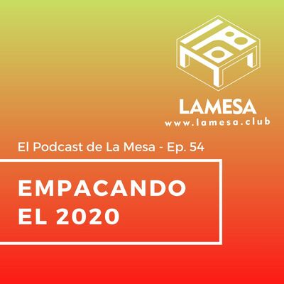 Ep. 54 - Empacando el 2020