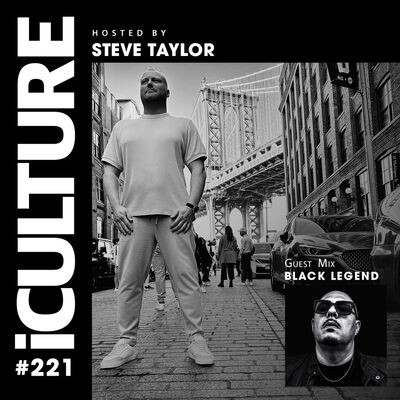 Episode 80: iCulture #221 - Hosted by Steve Taylor | Special Guest - Black Legend