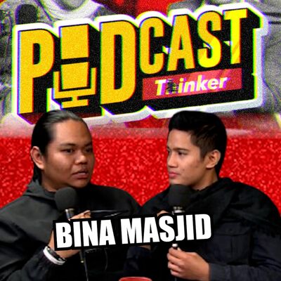 BINA MASJID - Podcasthinker w/ AVASmile - PodcasThinker S7 Ep5