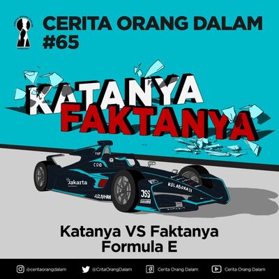 Cerita Orang Dalam #65 : Katanya vs Faktanya Formula E
