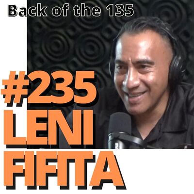BACK OF THE 135 ep.235 LENI FIFITA