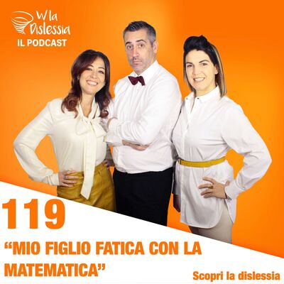Scopri la dislessia Ep. 119 - Mio figlio fatica con Matematica