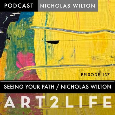 Seeing Your Path - Nicholas Wilton - Ep 137