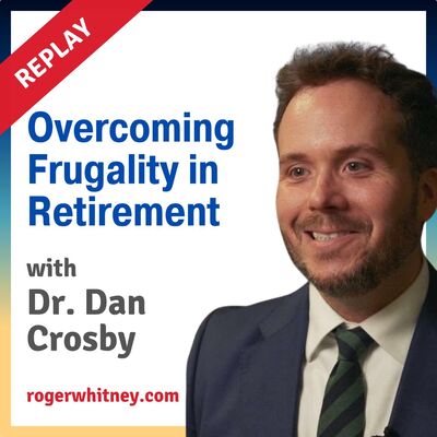 Replay: Overcoming Frugality in Retirement with Dr. Dan Crosby