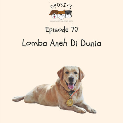 OPOSISI - EPS 70 - LOMBA ANEH DI DUNIA