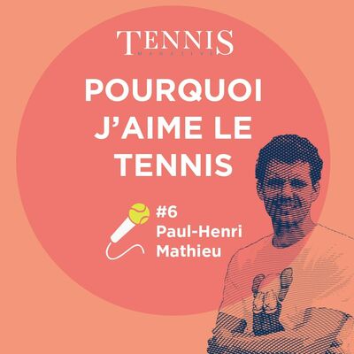 Pourquoi j'aime le tennis #6 : Paul-Henri Mathieu