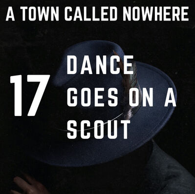 Nowhere Ch. 17 --Dance Goes on a Scout