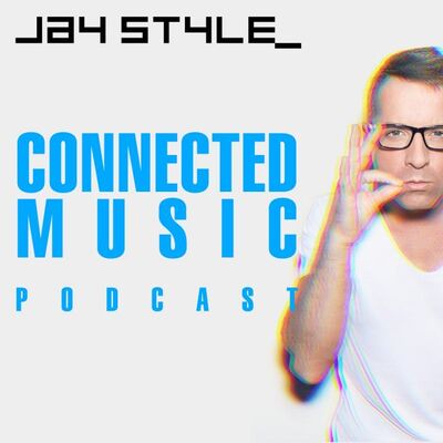 Connected Music Podcast by Jay Style - 005
