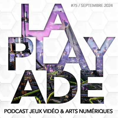 La Playade #75 (Septembre 2024) Satisfactory et nos jeux de la rentrée