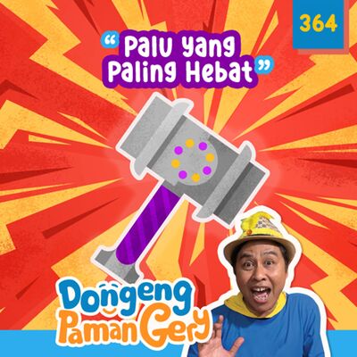 PODCAST DONGENG: Eps. 364 PALU YANG PALING HEBAT
