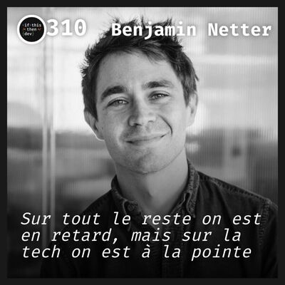 #310.ad - Devenir CEO: Devenir CEO d'une boite tech avec Benjamin Netter