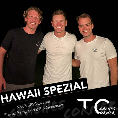 Coaches Corner #30 - HAWAII SPEZIAL mit Philipp Seipp und Björn Geesmann