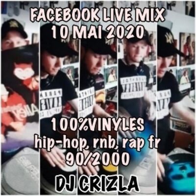 DJ CRIZLA FACEBOOK LIVE 10 MAI 2020(100%vinyles hip-hop, rnb, rap fr 90/2000)