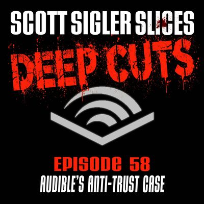 DEEP CUTS Episode 58: Audible’s Anti-Trust Case