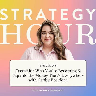 964: Create for Who You’re Becoming & Tap into the Money That’s Everywhere with Gabby Beckford