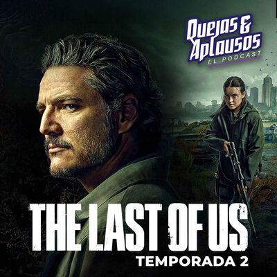 Quejas & Aplausos - The Last of Us, Temporada 2