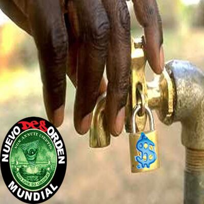 79 NUEVO desORDEN MUNDIAL ; LA PRIVATIZACIÓN DEL AGUA