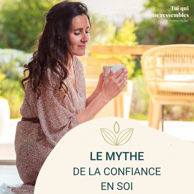 #50 LE MYTHE de la CONFIANCE EN SOI par Mylène MULLER
