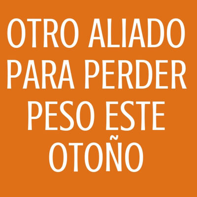 #47 Otro aliado para perder peso este Otoño
