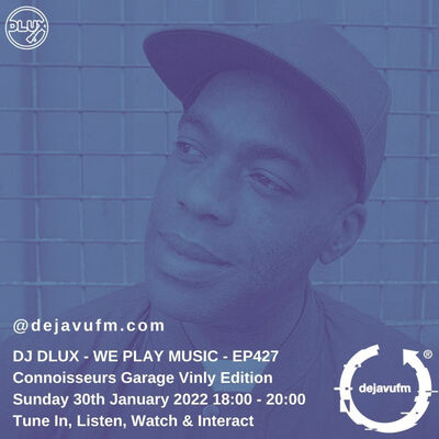 Episode 427: DJ Dlux - We Play Music 427 - Vinyl Garage - Dejavufm