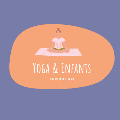 #21 - Yoga & Enfants