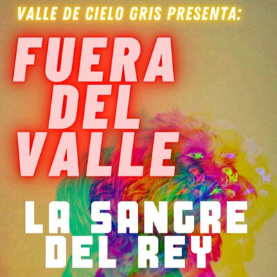 FUERA DEL VALLE: LA SANGRE DEL REY 