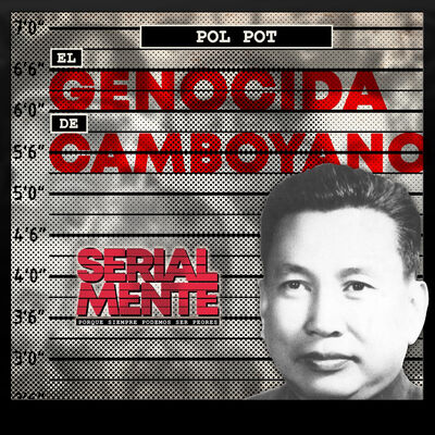 Serialmente: Pol Pot | El Genocida de Camboyano