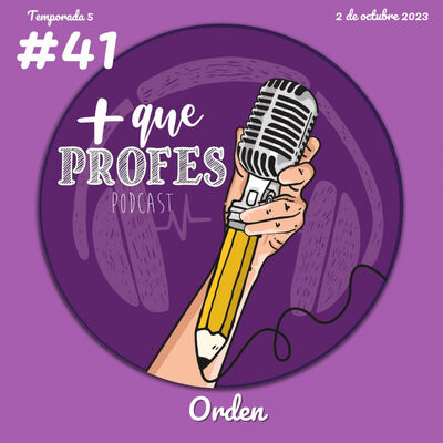 Más que profes #41 -Orden