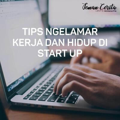 Tips Ngelamar Kerja dan Hidup di Start Up - Cerita #11
