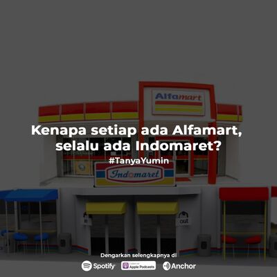 #TanyaYumin Eps.23 - Kenapa setiap ada Alfamart, selalu ada Indomaret?
