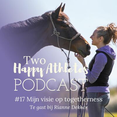 #17 Mijn visie op Togetherness - te gast bij Rianne Dekker