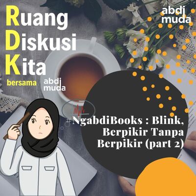 #NgabdiBooks: Blink, Berpikir Tanpa Berpikir (Part 2)