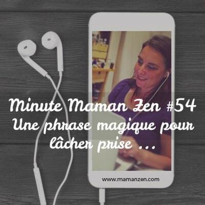 #54 - Une phrase magique pour lâcher prise