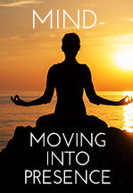 061 Mind – Moving into Presence
