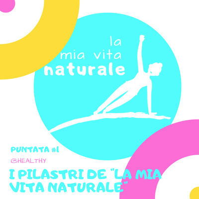 Ep.1 I pilastri de "La mia vita naturale"