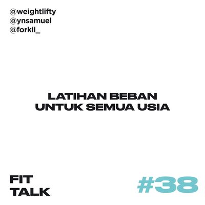 EP 38 : Latihan Beban Untuk Semua Usia ft @forkii_