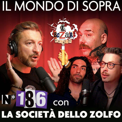LA SOCIETÀ DELLO ZOLFO | Il Mondo di Sopra | Ep. 186