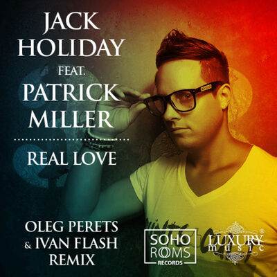 Jack Holiday feat. Patrick Miller-Real Love (DJ Oleg Perets & Ivan Flash Remix)