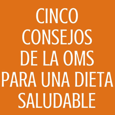 #54 Cinco consejos de la OMS para una dieta saludable