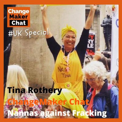 Tina Rothery - ChangeMaker Chat - Nanas against Fracking
