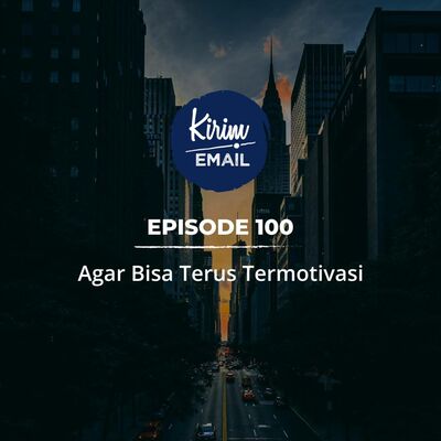 Agar Bisa Terus Termotivasi - Ep. #100