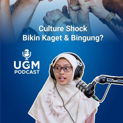 Yuk Kenali dan Hadapi Culture Shock #UGMPodcast