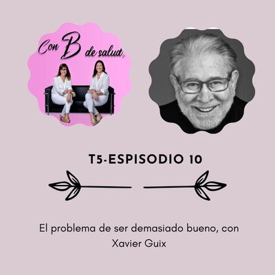 El problema de ser demasiado bueno, con Xavi Guix