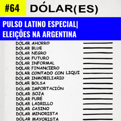 #64 | ESPECIAL ELEIÇÕES NA ARGENTINA 